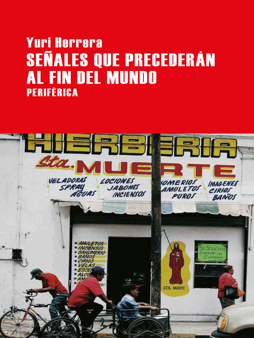 Title details for Señales que precederán al fin del mundo by Yuri Herrera - Available